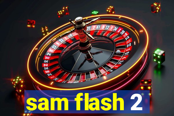 sam flash 2